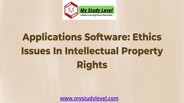Explain Applications Software Ethics and Intellectual Property Rights