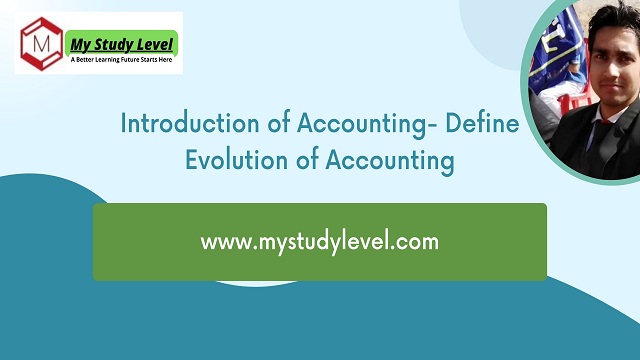 Introduction of Accounting- Define Evolution of Accounting