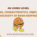 Meaning, Characteristics, Objects and Necessity of Bookkeeping