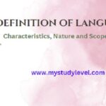 Definition of Language - Characteristics, Nature and Scope of Language