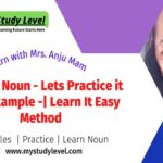 What is Noun - Lets Practice it with Example - Learn It Easy Method