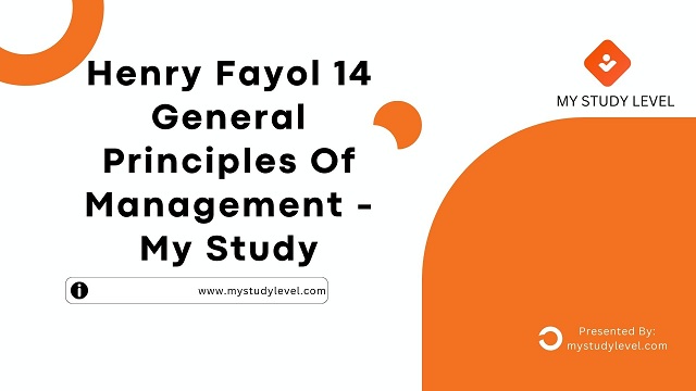 Henry Fayol 14 General Principles Of Management - My Study