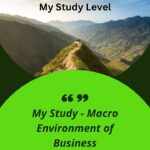My Study - Macro Environment of Business
