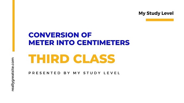 Conversion of Meter Into Centimeters Topic For Class Third