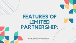 Features of Limited Partnership my study level