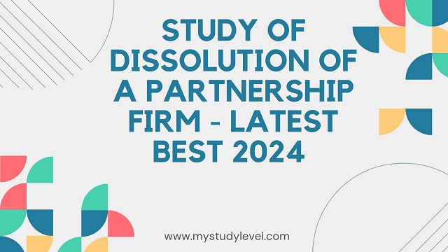 Study of Dissolution of A Partnership Firm - Latest Best 2024