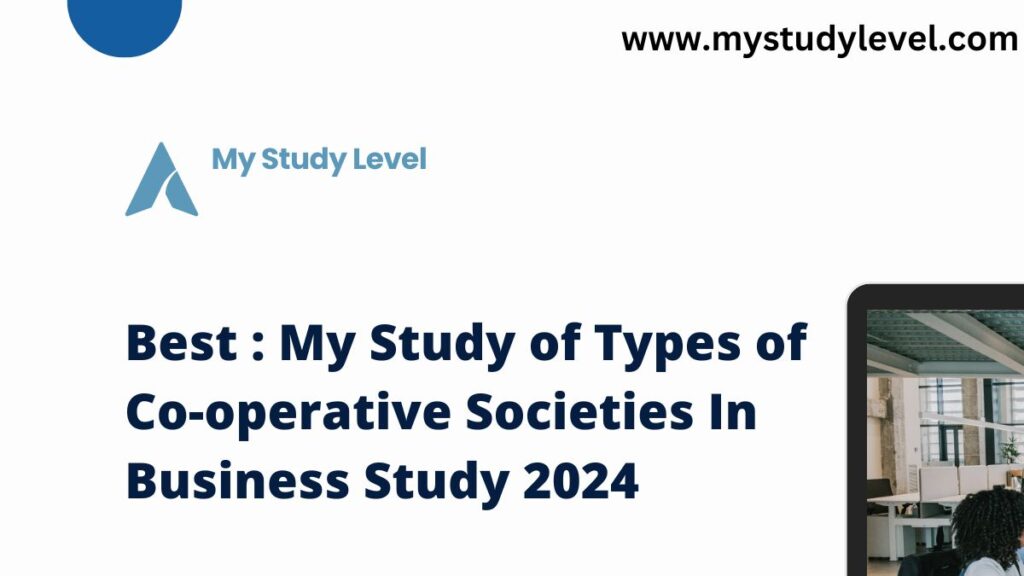 Best My Study of Types of Co-operative Societies In Business Study 2024