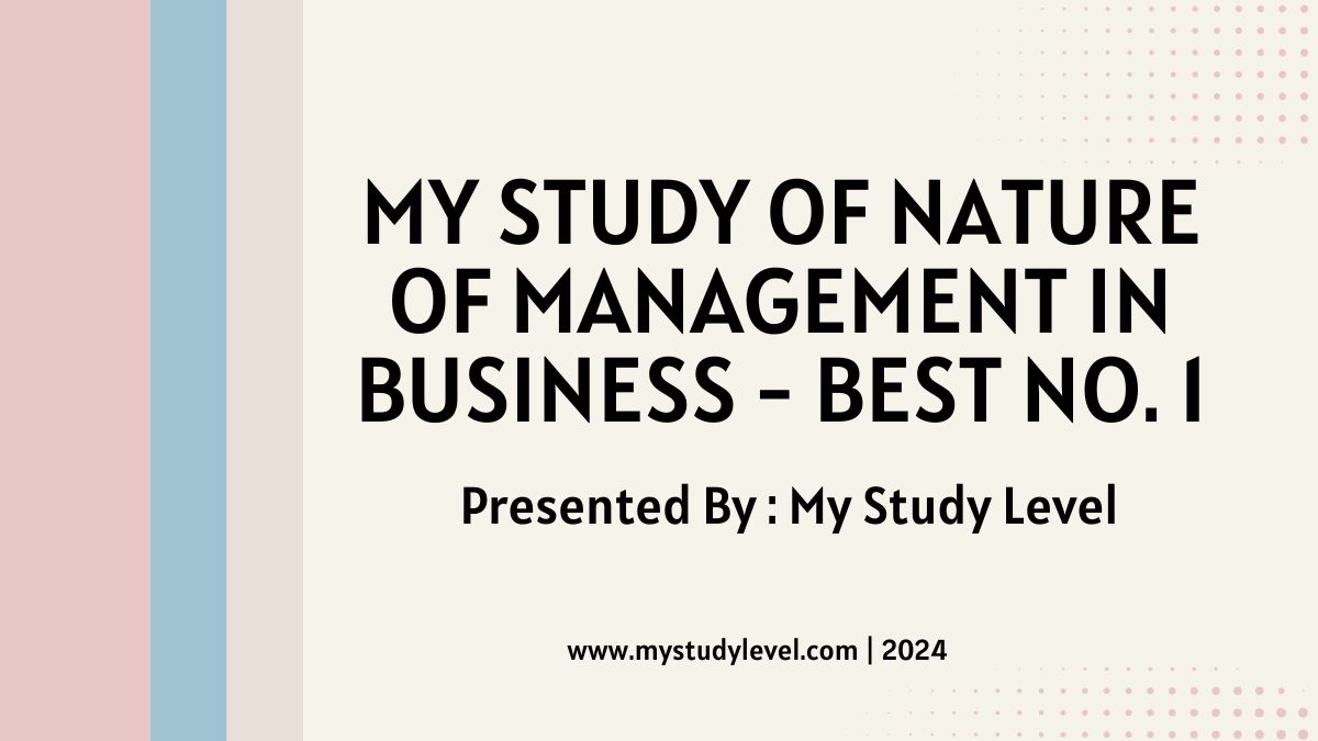 My Study of Nature of Management In Business - Best No. 1