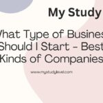 What Type of Business Should I Start - Best Kinds of Companies