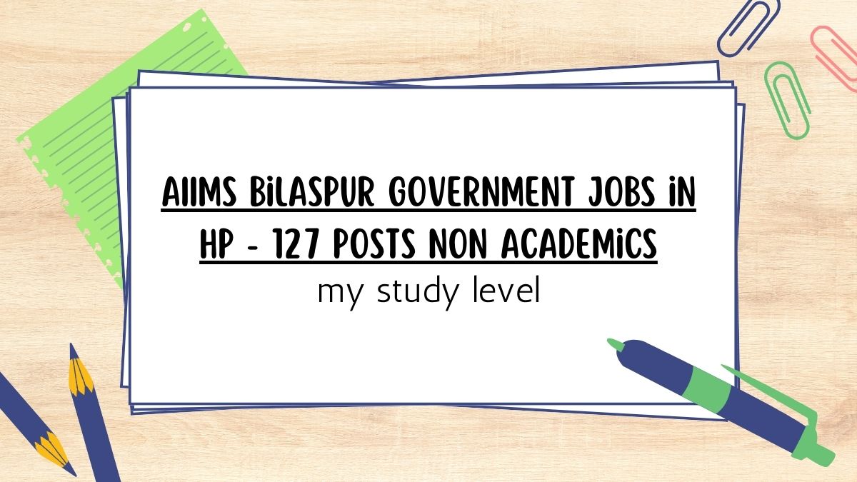 AIIMS Bilaspur Government Jobs in HP - 127 Posts Non Academics