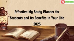 Effective My Study Planner for Students and its Benefits in Your Life 2025