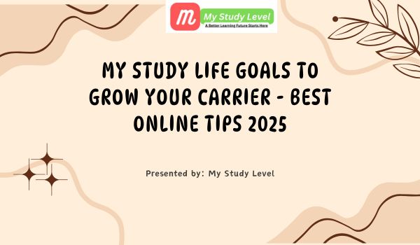 My Study Life Goals to Grow your Carrier - Best Online Tips 2025