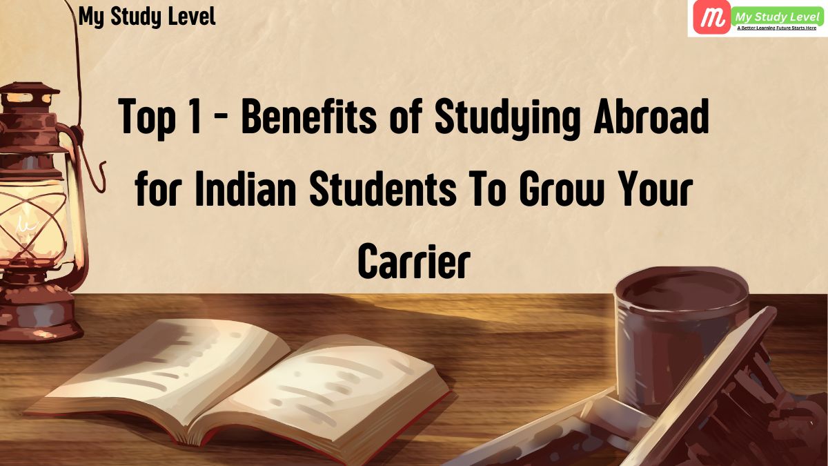 Top 1 Best - Benefits of Studying Abroad for Indian Students To Grow Your Carrier