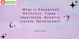 What is Education Definition, Types - Importance, Benefits, Levels, Development