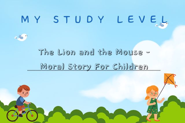 The Lion and the Mouse - Moral Story For Children 2025